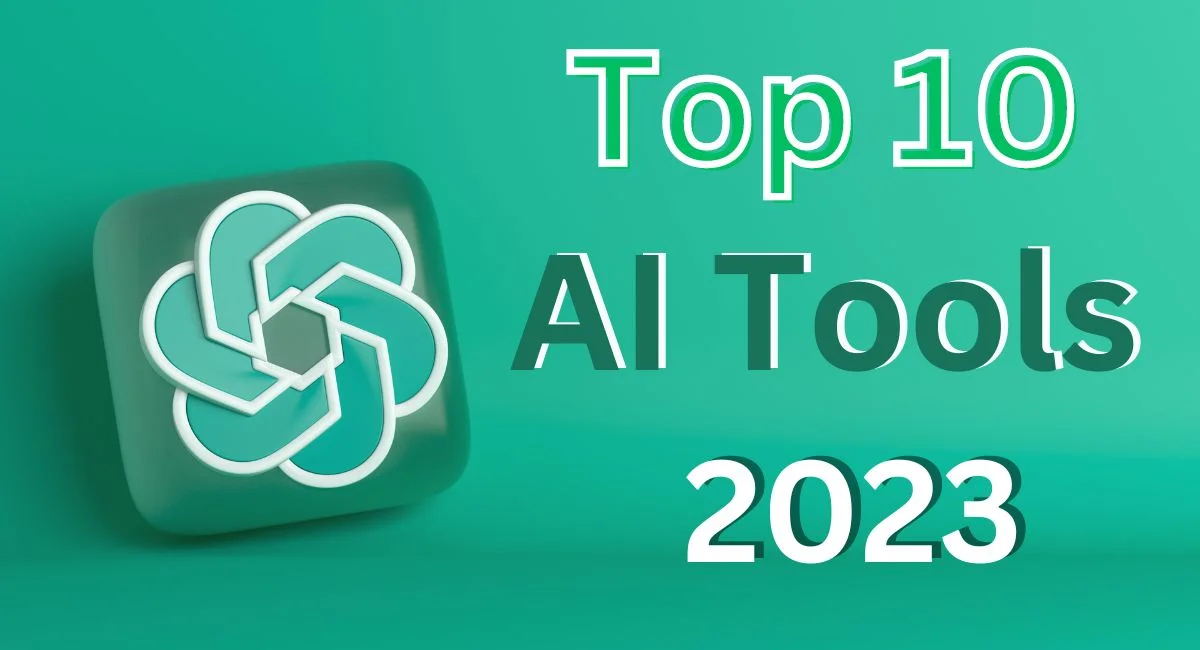 Top 10 AI Tools 2023