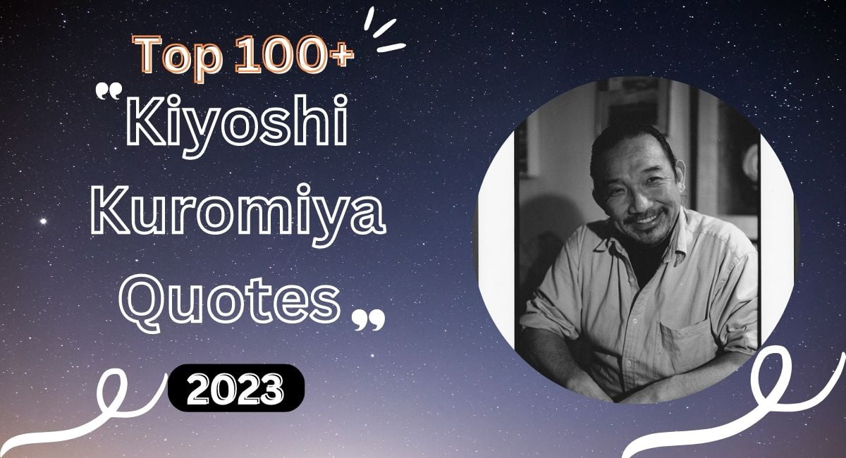Kiyoshi Kuromiya Quotes In 2023