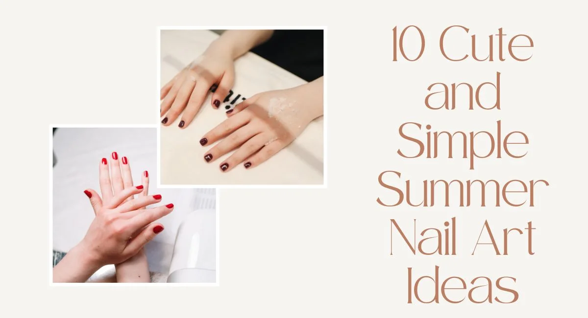 10 Cute and Simple Summer Nail Art Ideas